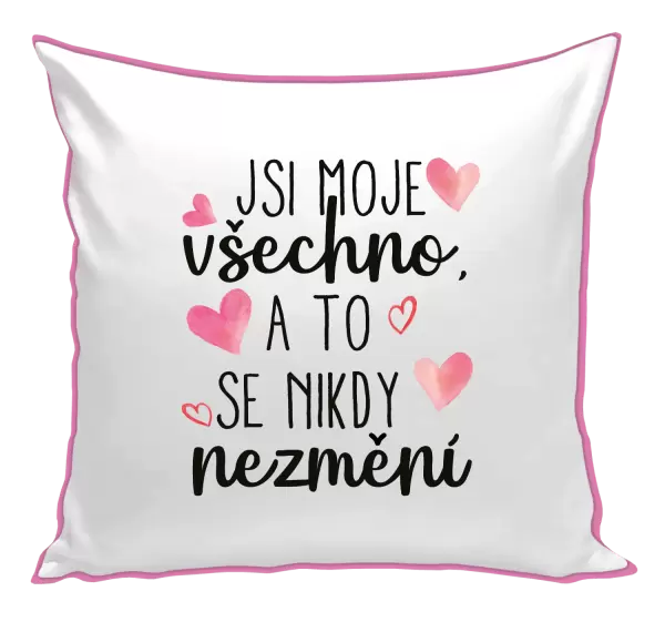 Polštář Jsi moje všechno, a to se nikdy nezmění
