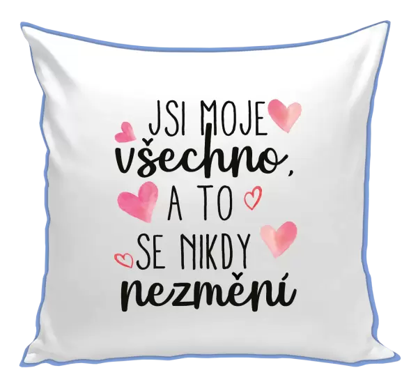 Polštář Jsi moje všechno, a to se nikdy nezmění