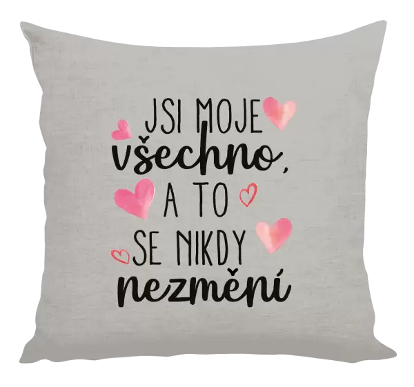 Polštář Jsi moje všechno, a to se nikdy nezmění