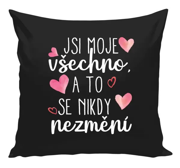 Polštář Jsi moje všechno, a to se nikdy nezmění
