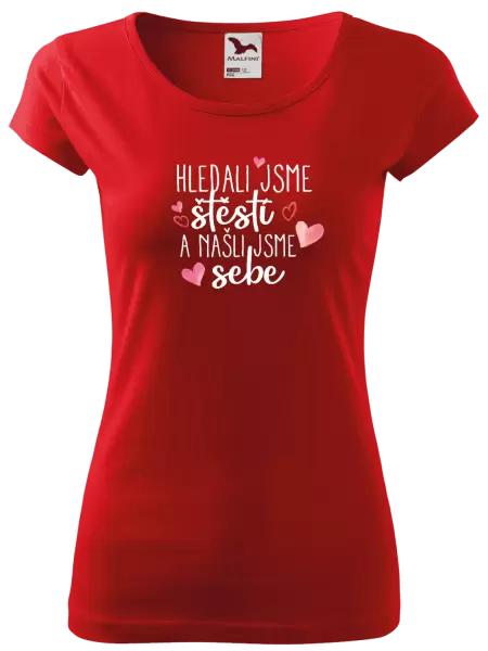 Dámské tričko Hledali jsme štěstí a našli jsme sebe