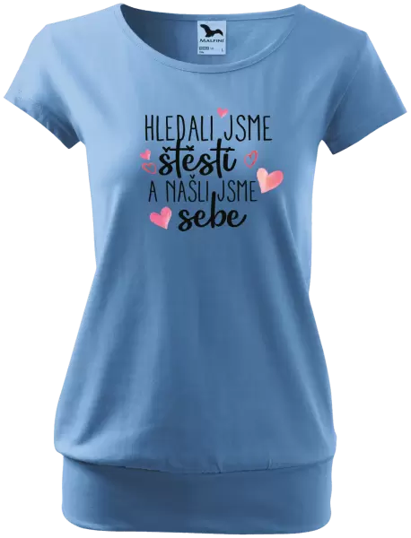 Dámské tričko Hledali jsme štěstí a našli jsme sebe