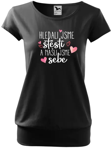Dámské tričko Hledali jsme štěstí a našli jsme sebe