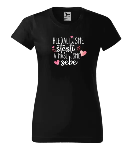 Dámské tričko Hledali jsme štěstí a našli jsme sebe