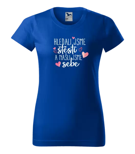Dámské tričko Hledali jsme štěstí a našli jsme sebe