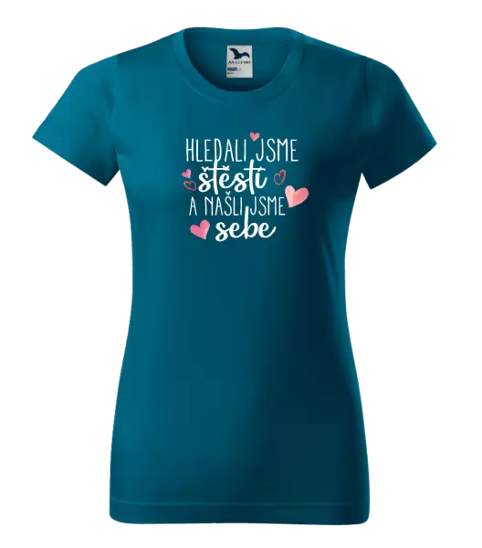 Dámské tričko Hledali jsme štěstí a našli jsme sebe