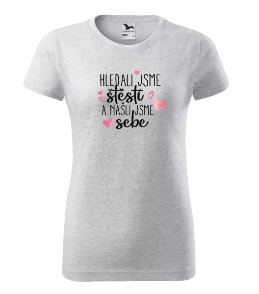 Dámské tričko Hledali jsme štěstí a našli jsme sebe