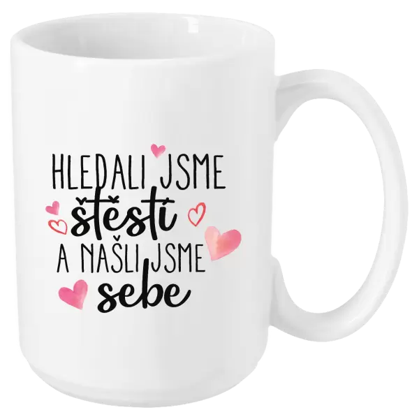 Hrnek Hledali jsme štěstí a našli jsme sebe