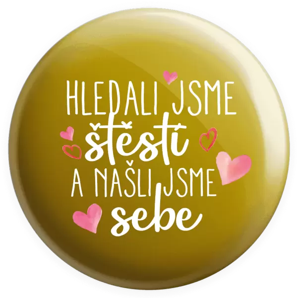 Placka Hledali jsme štěstí a našli jsme sebe