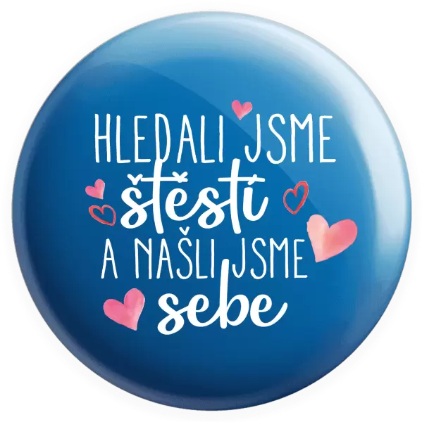 Placka Hledali jsme štěstí a našli jsme sebe