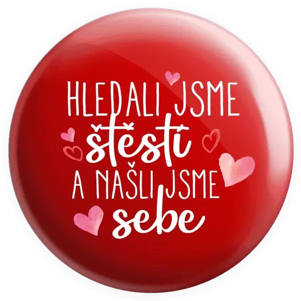 Placka Hledali jsme štěstí a našli jsme sebe