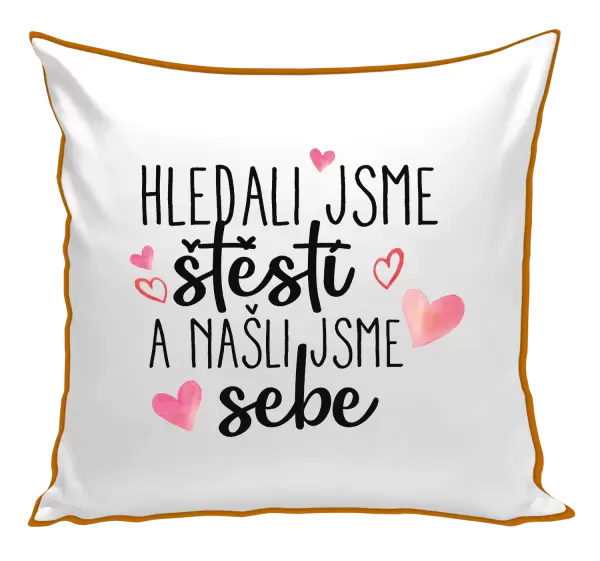 Polštář Hledali jsme štěstí a našli jsme sebe