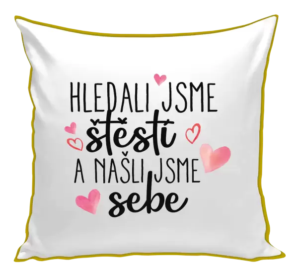 Polštář Hledali jsme štěstí a našli jsme sebe