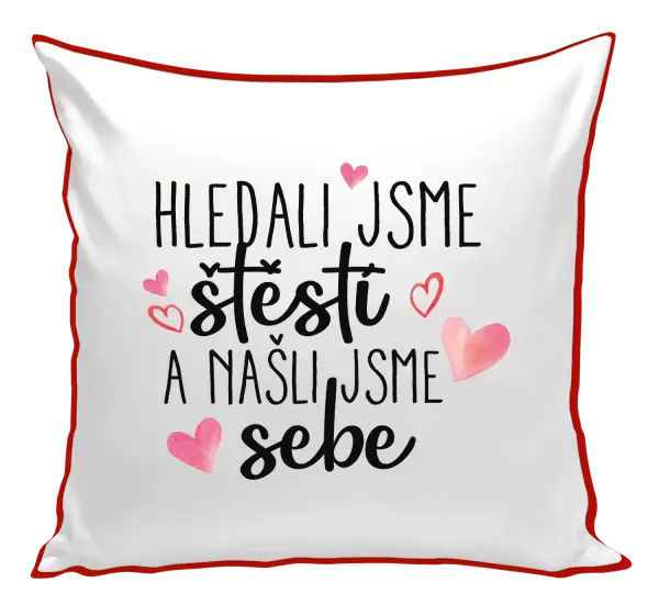 Polštář Hledali jsme štěstí a našli jsme sebe