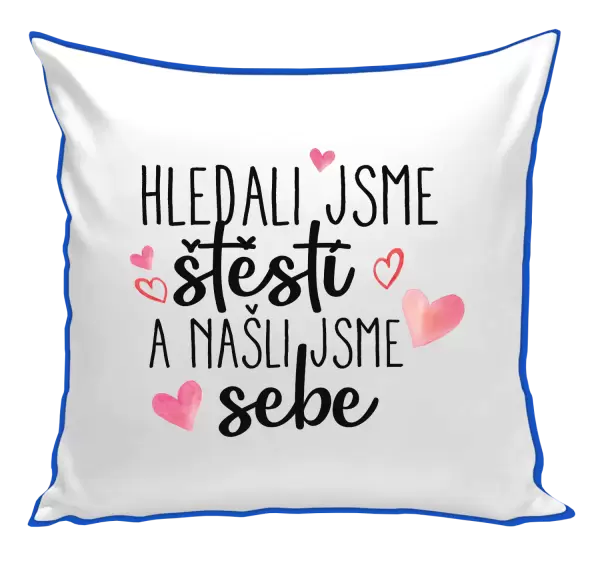Polštář Hledali jsme štěstí a našli jsme sebe