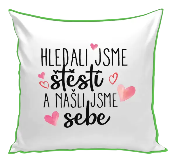 Polštář Hledali jsme štěstí a našli jsme sebe
