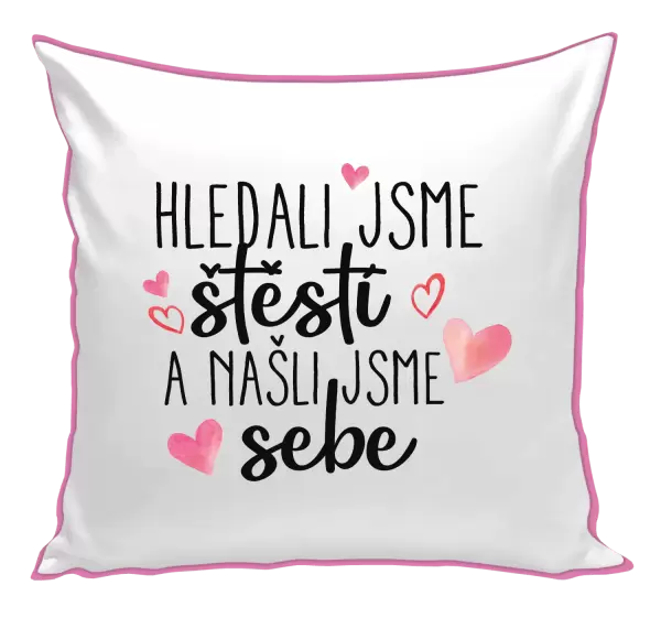 Polštář Hledali jsme štěstí a našli jsme sebe