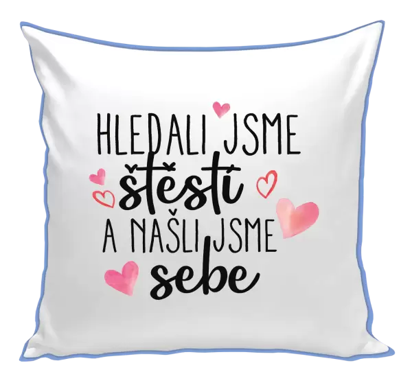 Polštář Hledali jsme štěstí a našli jsme sebe