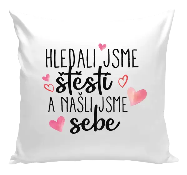 Polštář Hledali jsme štěstí a našli jsme sebe