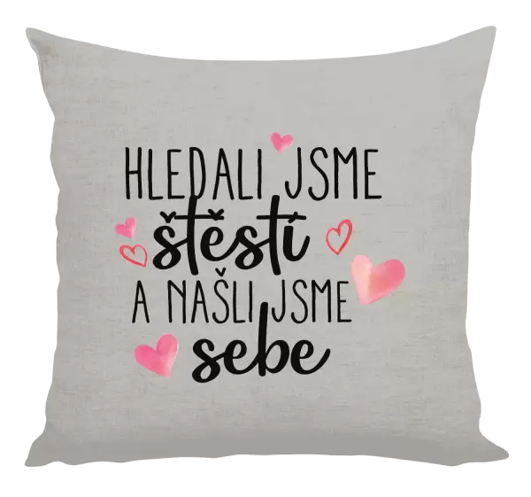Polštář Hledali jsme štěstí a našli jsme sebe
