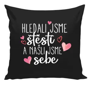 Polštář Hledali jsme štěstí a našli jsme sebe