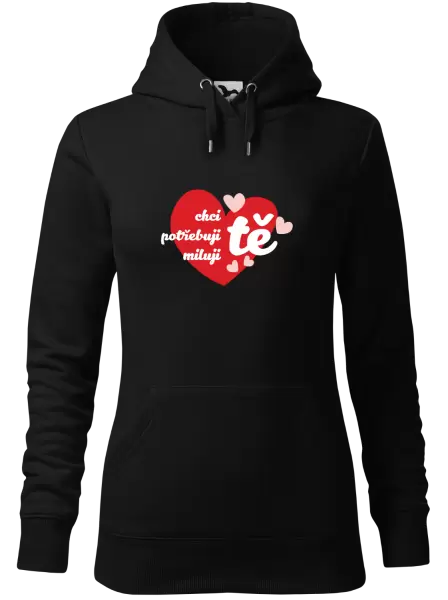 Dámská mikina Chci tě, potřebuji tě, miluju tě