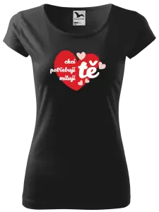 Dámské tričko Chci tě, potřebuji tě, miluju tě
