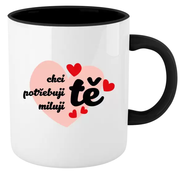 Hrnek Chci tě, potřebuji tě, miluju tě