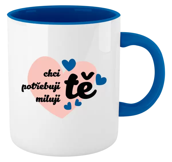 Hrnek Chci tě, potřebuji tě, miluju tě