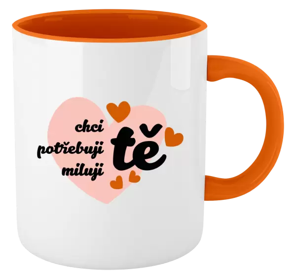 Hrnek Chci tě, potřebuji tě, miluju tě