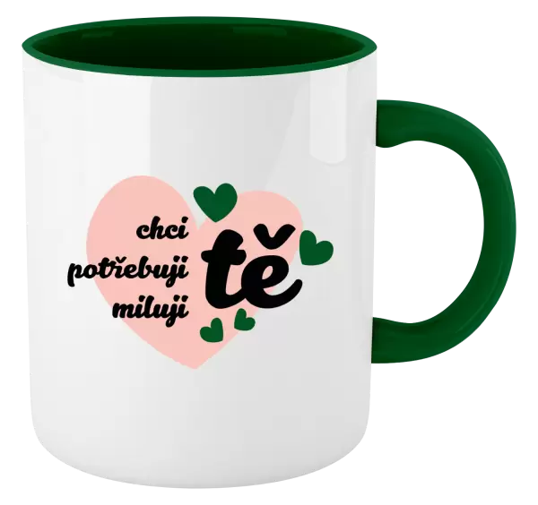 Hrnek Chci tě, potřebuji tě, miluju tě