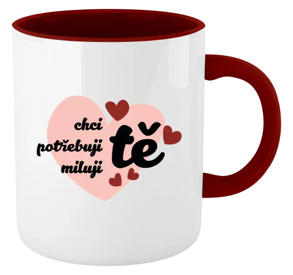 Hrnek Chci tě, potřebuji tě, miluju tě
