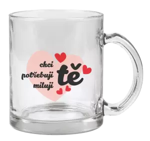 Hrnek Chci tě, potřebuji tě, miluju tě