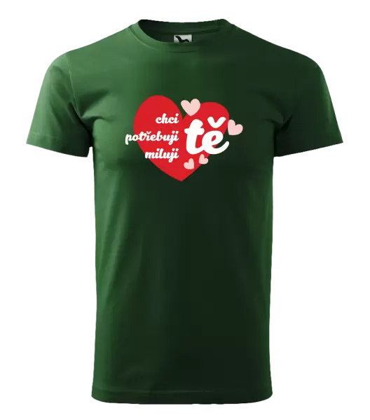 Pánské tričko Chci tě, potřebuji tě, miluju tě