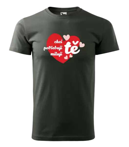Pánské tričko Chci tě, potřebuji tě, miluju tě