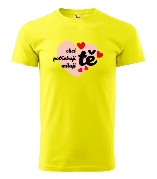 Pánské tričko Chci tě, potřebuji tě, miluju tě