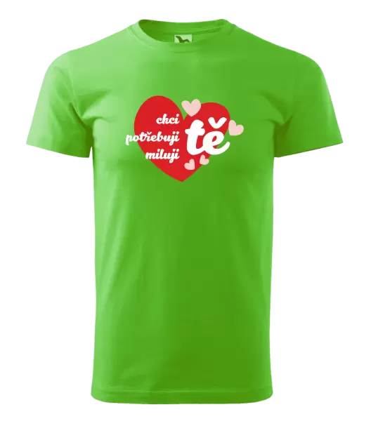 Pánské tričko Chci tě, potřebuji tě, miluju tě