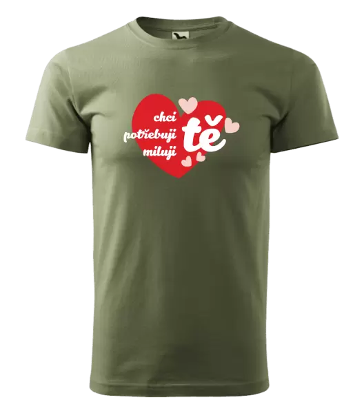 Pánské tričko Chci tě, potřebuji tě, miluju tě