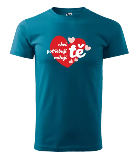Pánské tričko Chci tě, potřebuji tě, miluju tě