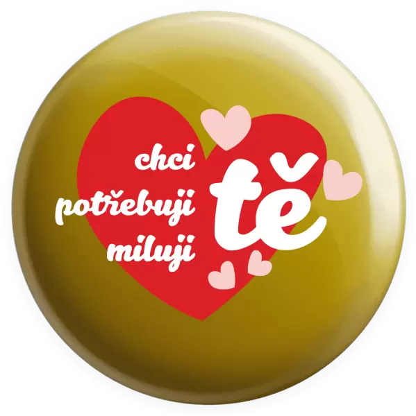 Placka Chci tě, potřebuji tě, miluju tě