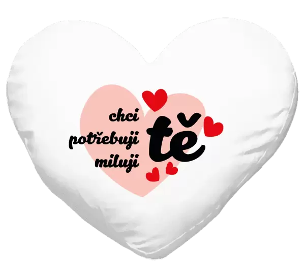 Polštář Chci tě, potřebuji tě, miluju tě