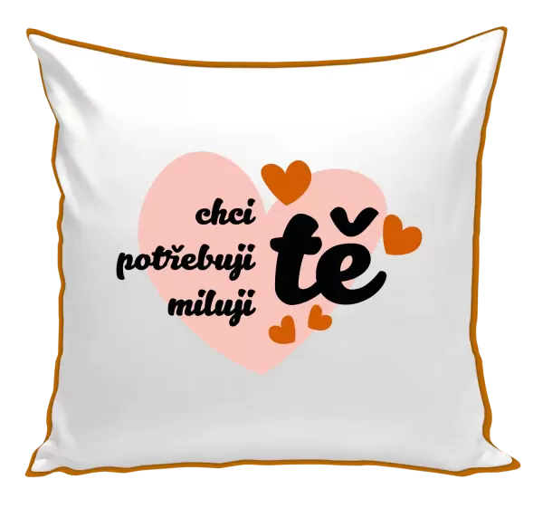 Polštář Chci tě, potřebuji tě, miluju tě