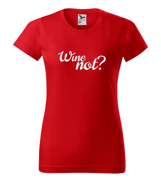 Dámské tričko Wine not?