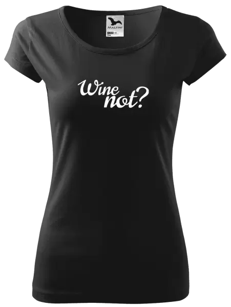 Dámské tričko Wine not?