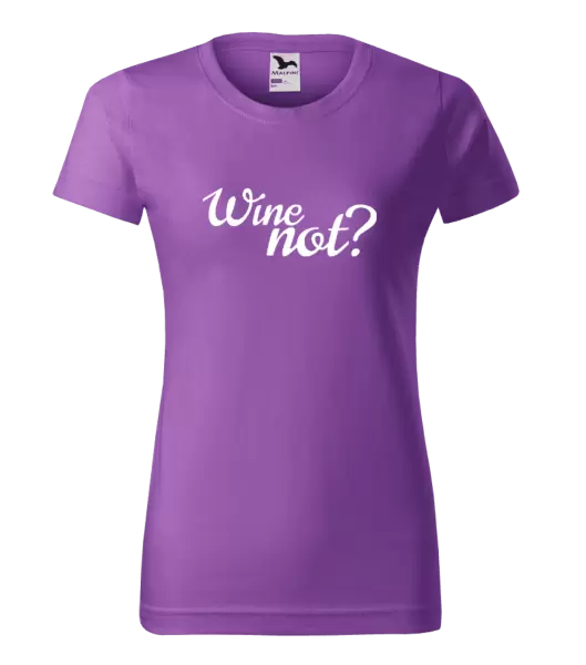 Dámské tričko Wine not?