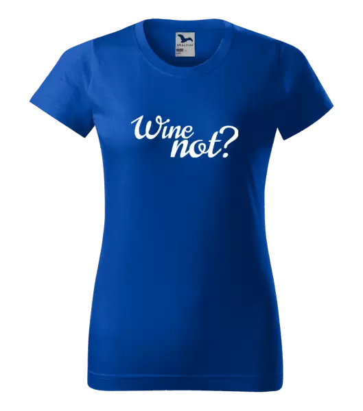 Dámské tričko Wine not?