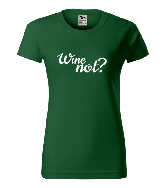 Dámské tričko Wine not?