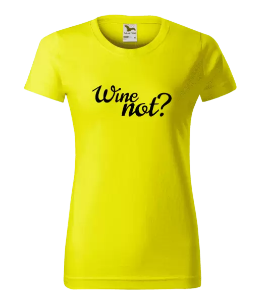 Dámské tričko Wine not?