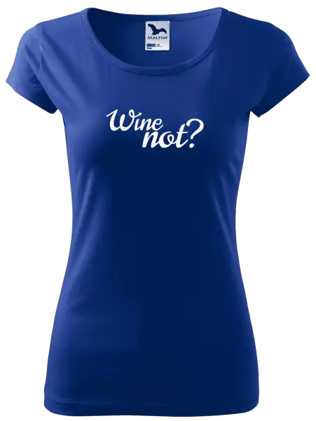 Dámské tričko Wine not?