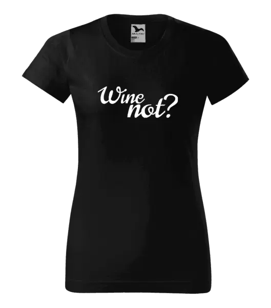 Dámské tričko Wine not?